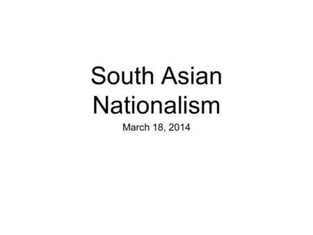 South Asian Nationalism March 18, 2014. Review Which Southeast Asian country did the Japanese not occupy? Who was Sukarno? Who was Ho Chi Minh? Do you.