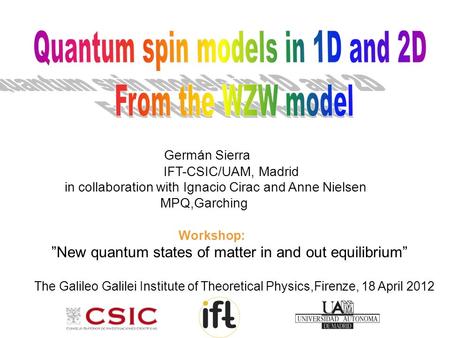 Germán Sierra IFT-CSIC/UAM, Madrid in collaboration with Ignacio Cirac and Anne Nielsen MPQ,Garching Workshop: ”New quantum states of matter in and out.