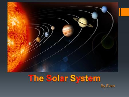The Solar System By Evan