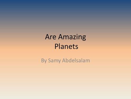 Are Amazing Planets By Samy Abdelsalam Mercury Mercury has no moons. Mercury is the first planet from the sun. Mercury is 36 million kilometers) away.