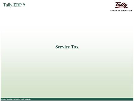 © Tally Solutions Pvt. Ltd. All Rights Reserved Service Tax.