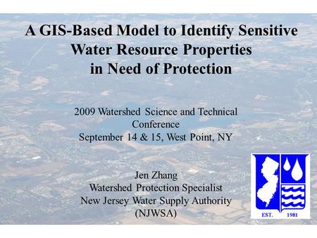 A GIS-Based Model to Identify Sensitive Water Resource Properties in Need of Protection 2009 Watershed Science and Technical Conference September 14 &
