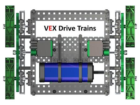 VEX Drive Trains.