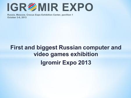 First and biggest Russian computer and video games exhibition Igromir Expo 2013.