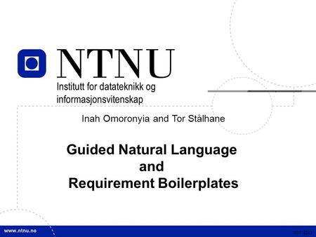 TDT 4242 Inah Omoronyia and Tor Stålhane Guided Natural Language and Requirement Boilerplates TDT 4242 Institutt for datateknikk og informasjonsvitenskap.