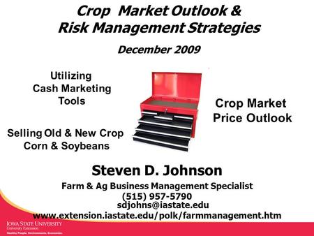 Crop Market Price Outlook Utilizing Cash Marketing Tools Selling Old & New Crop Corn & Soybeans Crop Market Outlook & Risk Management Strategies December.