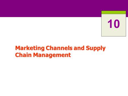 Chapter 1 Marketing Channels and Supply Chain Management