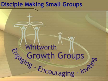 Disciple Making Small Groups. Transparent Relationships Committee  program  disciples Biblical approach: Relationships  Time  Disciples.