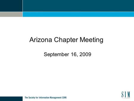 Arizona Chapter Meeting September 16, 2009 Arizona Chapter Meeting.