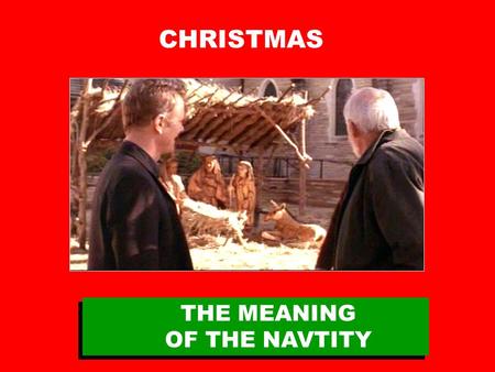 CHRISTMAS THE MEANING OF THE NAVTITY. HOW TO INSERT VIDEO 1. Select “Insert” > “Movies and Sounds” > “Movie from File” > Navigate to saved clip, select.