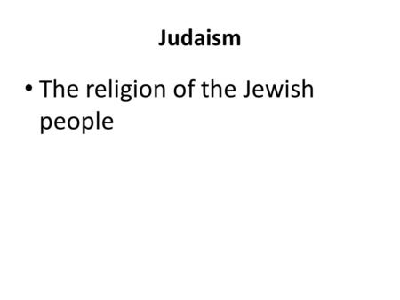 Judaism The religion of the Jewish people. Exodus A long and difficult journey Jews- traveled from Egypt to Canaan From slavery to freedom.