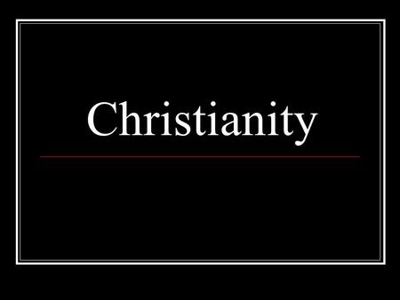 Christianity. Jesus = Founder of Christianity He was born around 8 to 4 B.C., in Bethlehem What we know about him is based on the writings in the New.