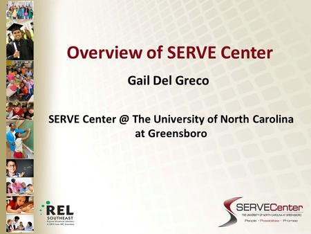 Overview of SERVE Center Gail Del Greco SERVE The University of North Carolina at Greensboro.