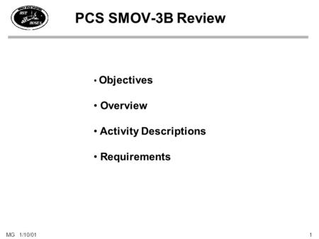 MG 1/10/01 1 PCS SMOV-3B Review Objectives Overview Activity Descriptions Requirements.