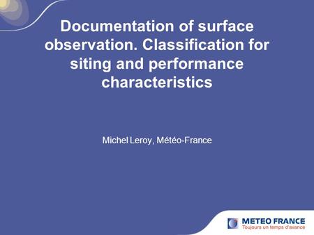 Documentation of surface observation. Classification for siting and performance characteristics Michel Leroy, Météo-France.