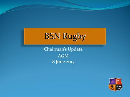Chairman’s Update AGM 8 June 2013 BSN Rugby. Who are we? Кои сме ние?
