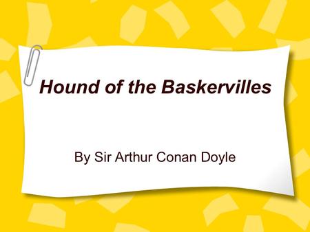 Hound of the Baskervilles By Sir Arthur Conan Doyle.