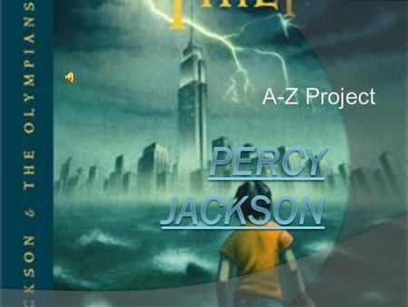 A-Z Project A nnabeth  A is for Annabeth. Annabeth Is the daughter of Athena and she accompanies Percy on his quest. She has gray eyes, blond hair,