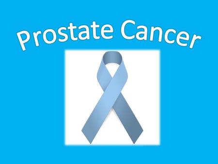 Around 3000 men die from Prostate cancer every year, this is the same amount of women who die from Breast cancer every year. There is up to 18700 new.