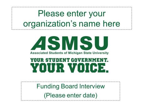 Please enter your organization’s name here Funding Board Interview (Please enter date)