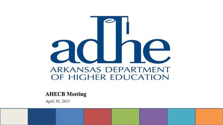 AHECB Meeting April 30, 2015. Credentials Awarded AHECB Meeting of April 30, 2015.
