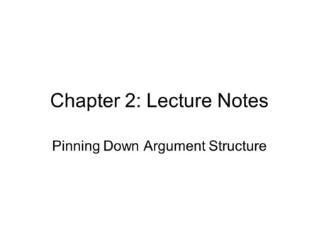 Chapter 2: Lecture Notes Pinning Down Argument Structure.