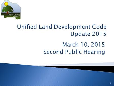March 10, 2015 Second Public Hearing 1.  Workshop proposed ULDC changes: 1/27/15  Request to Advertise: 1/27/15  First Public Hearing: 2/24/15  Second.