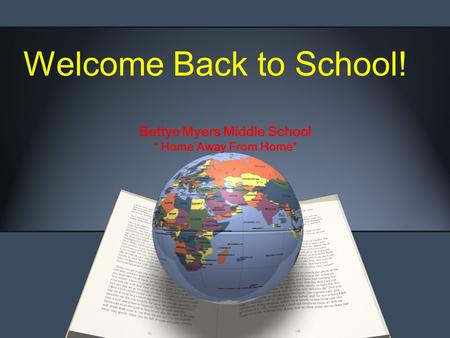 Bettye Myers Middle School “ Home Away From Home” Welcome Back to School!