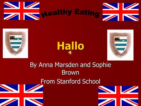 Hallo By Anna Marsden and Sophie Brown From Stanford School.