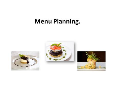 Menu Planning.. Before you start planning a menu, consider the 4W’s: WHO is going to eat the food (age, sex, occupation, specific dietary needs)? WHEN.