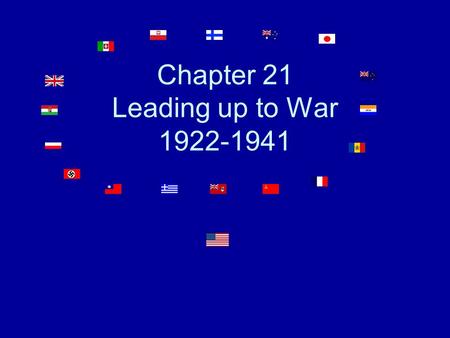 Chapter 21 Leading up to War 1922-1941 The Rise of Dictators in Europe Europeans turned to strong leaders because of the bad economy.