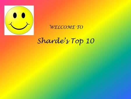 Sharde’s Top 10 WELCOME TO. My Fav. Subject World History is my favorite subject. World history is about events that happened in the past, which are some.