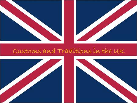 Customs and Traditions in the UK. Britain is full of culture and traditions which have been around for hundreds of years. British customs and traditions.