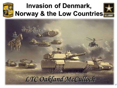 Invasion of Denmark, Norway & the Low Countries LTC Oakland McCulloch.