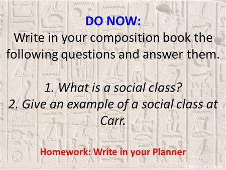 DO NOW: Write in your composition book the following questions and answer them. 1. What is a social class? 2. Give an example of a social class at Carr.