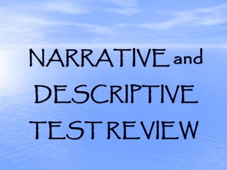 NARRATIVE and NARRATIVE and DESCRIPTIVE DESCRIPTIVE TEST REVIEW.