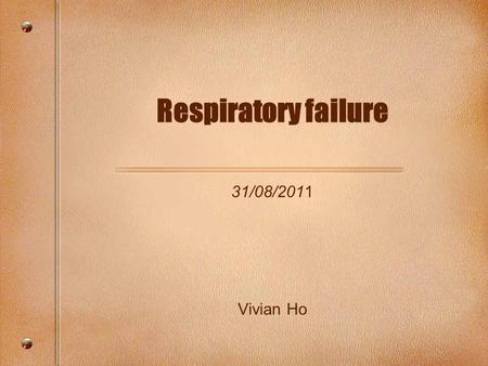 Respiratory failure 31/08/2011 Vivian Ho. Contents Definition Types Pathogenesis Effects Blood gases Management.