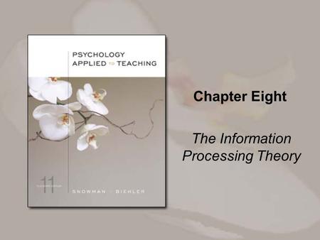 Chapter Eight The Information Processing Theory. Copyright © Houghton Mifflin Company. All rights reserved. 8-2 Overview The information processing view.