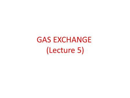 GAS EXCHANGE (Lecture 5). The ultimate aim of breathing is to provide a continuous supply of fresh O2 by the blood and to constantly remove CO2 from the.