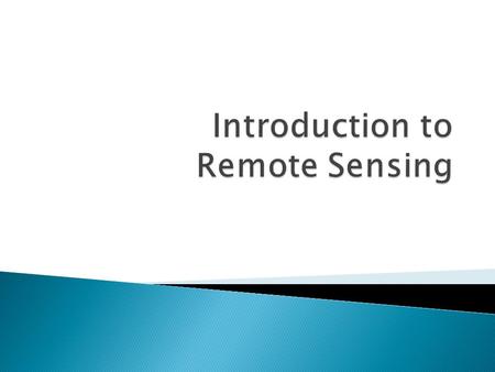 Remote Sensing Defined Resolution Electromagnetic Energy (EMR) Types Interpretation Applications.