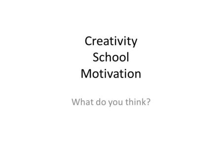 Creativity School Motivation