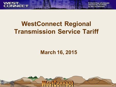 WestConnect Regional Transmission Service Tariff March 16, 2015.