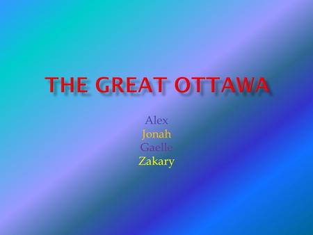 Alex Jonah Gaelle Zakary.  The Ottawa lived in wigwams. Wigwams are made of wooden frames, which are covered with woven mats and sheets of birch bark.