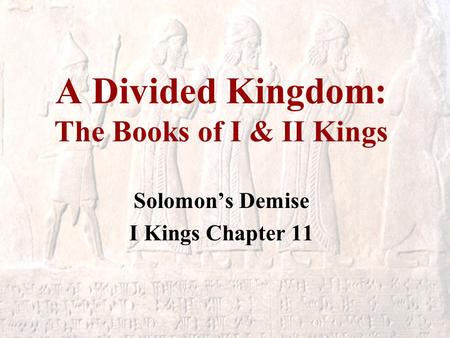 A Divided Kingdom: The Books of I & II Kings