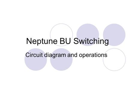 Neptune BU Switching Circuit diagram and operations.