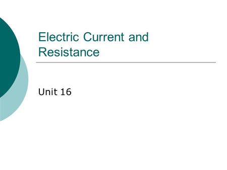 Electric Current and Resistance Unit 16. Electric Current  The current is the rate at which the charge flows through a surface Look at the charges flowing.