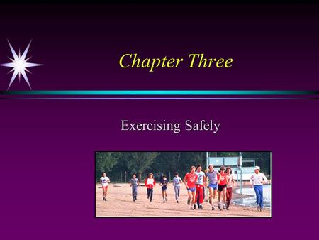 Chapter Three Exercising Safely. The Warm-up Perform low intensity movements similar to the activity that you will be performing…