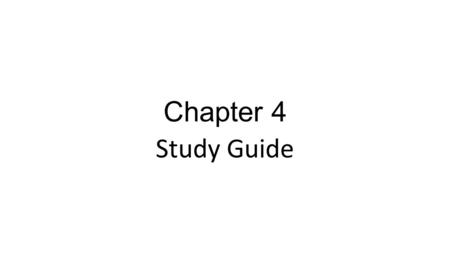 Chapter 4 Study Guide.