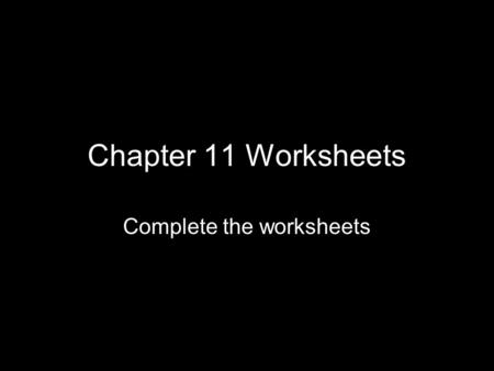 Complete the worksheets