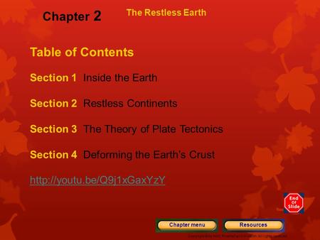 Copyright © by Holt, Rinehart and Winston. All rights reserved. ResourcesChapter menu The Restless Earth Table of Contents Section 1 Inside the Earth Section.